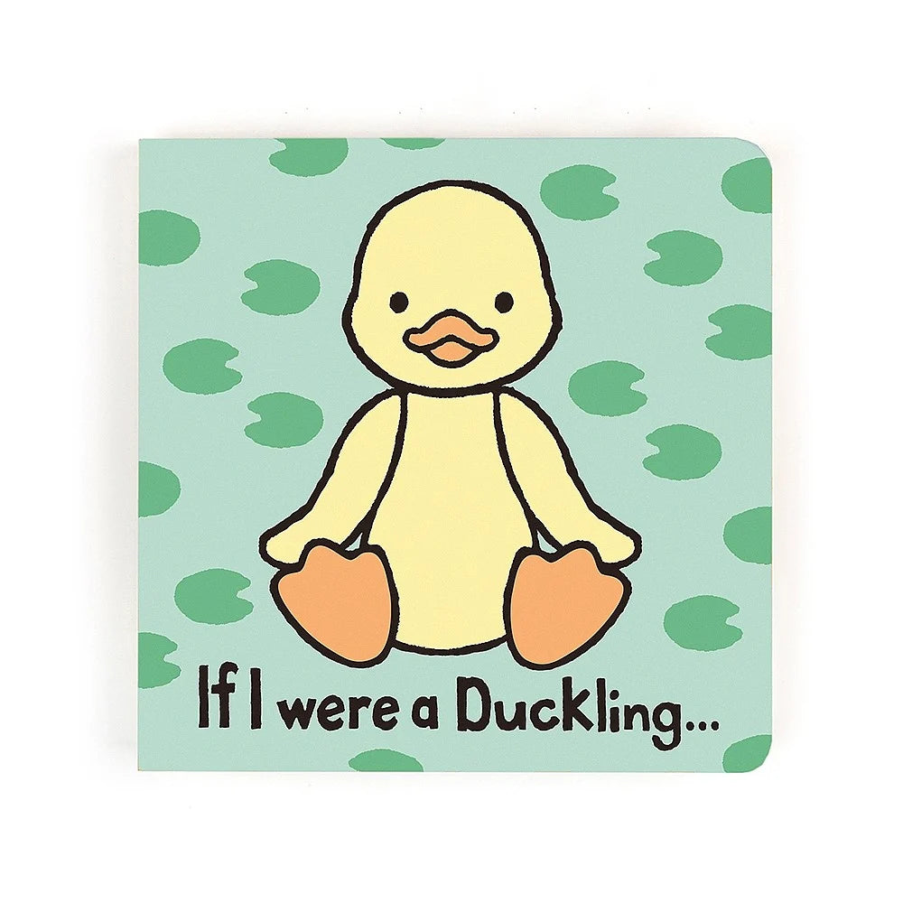 Front cover of a children’s board book featuring a cartoon yellow duckling with orange feet and beak on a light green background with lily pads. Text reads “If I were a Duckling…”